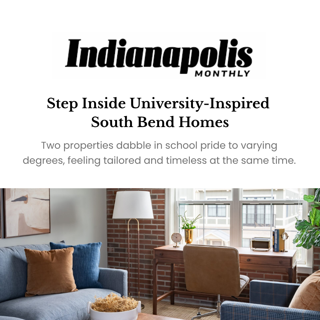 Maple & White is the go-to interior design firm for Notre Dame alumni (and current students) returning to the area to buy and furnish their new abodes.