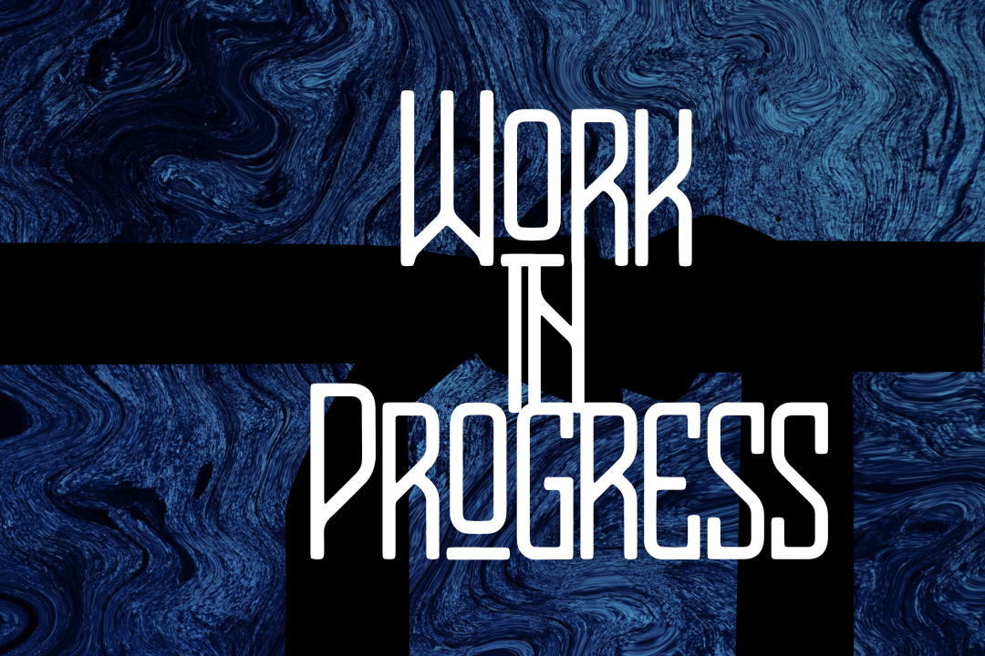 Current work in progress