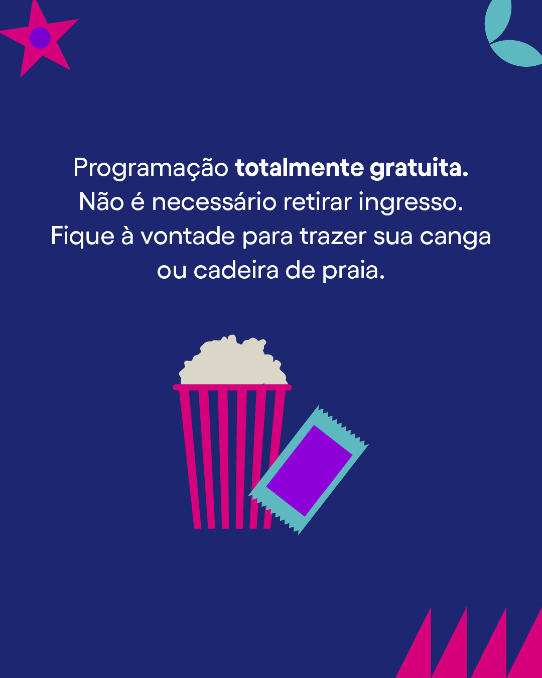 Texto informando que a programação é totalmente gratuita e que não é necessário retirar ingresso, com uma ilustração de uma pipoca e um bilhete.