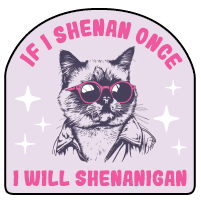 'If I Shenan Once, I Will Shenanigan' Magnetic Patch