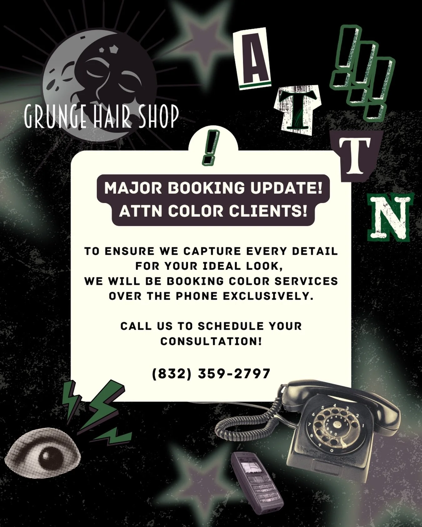 MAJOR BOOKING UPDATE!!✖️💚

To ensure we capture every detail for your ideal look, we will be booking color services over the phone exclusively!! 

Call us to schedule your next consultation!

(832) 359-2797

💚✖️ Grunge Hair Shop Team