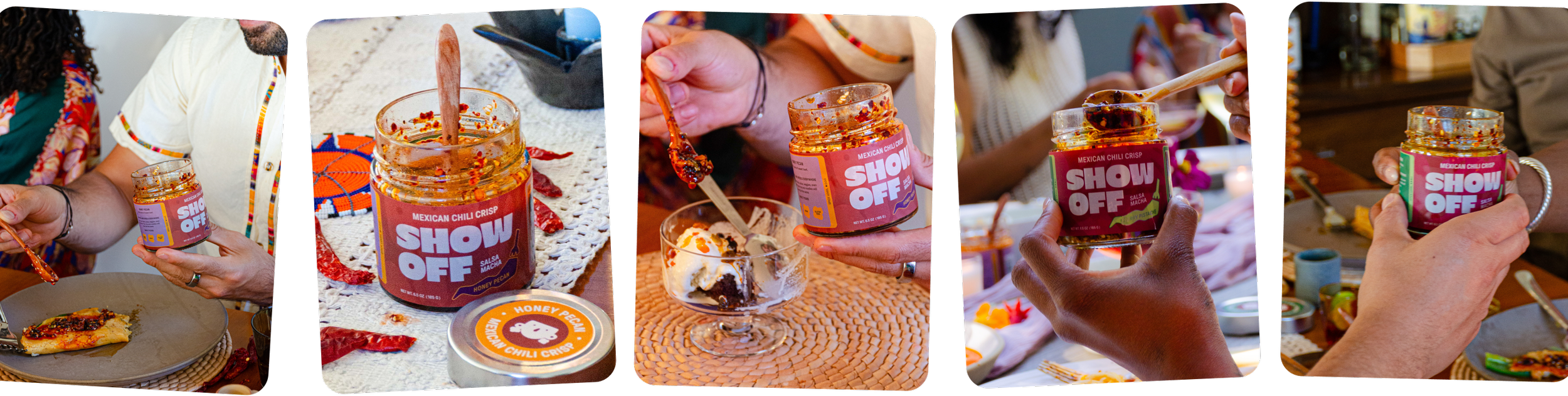 A collage of six photos showing people enjoying Mexican chili crisp, using small jars of SHOW OFF brand chili sauce to add spice to different dishes and desserts during a communal meal.