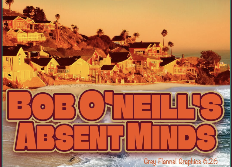 Bob O'Neill's Absent Minds
