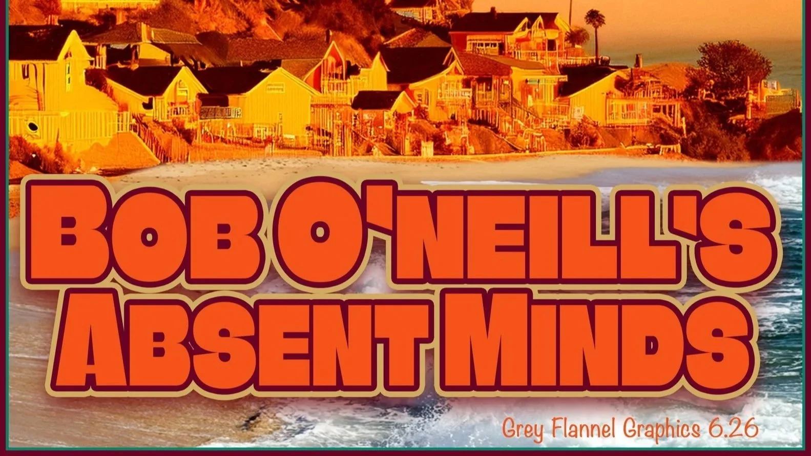 Bob O'Neill's Absent Minds