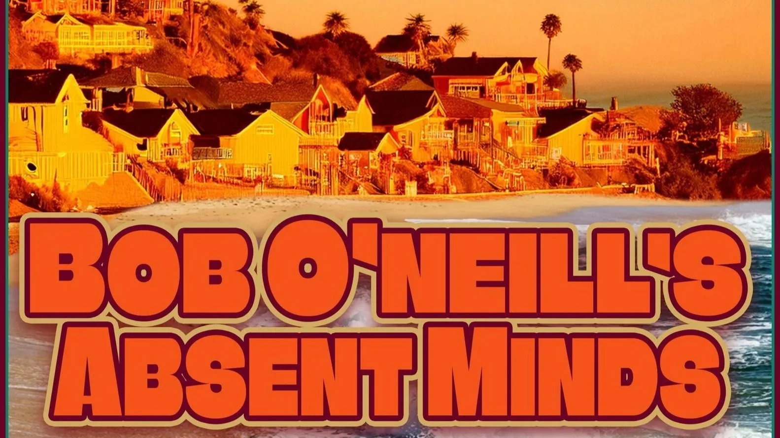 Bob O'Neill's Absent Minds