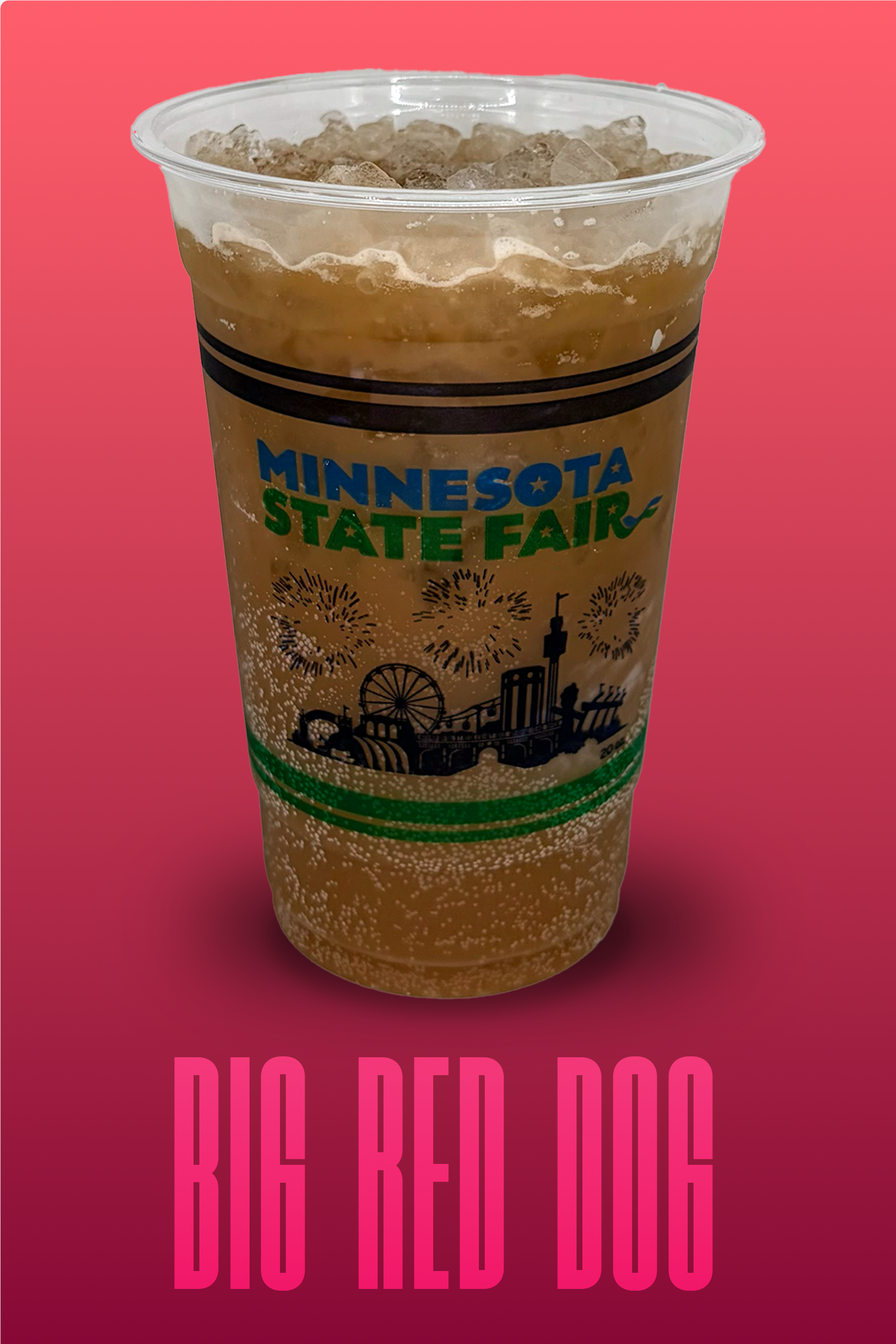 a plastic cup with ice and a brown beverage, featuring the minnesota state fair logo and illustrations of the fairgrounds, set against a bright red background with the word "big red dog" in pink letter, bottom.