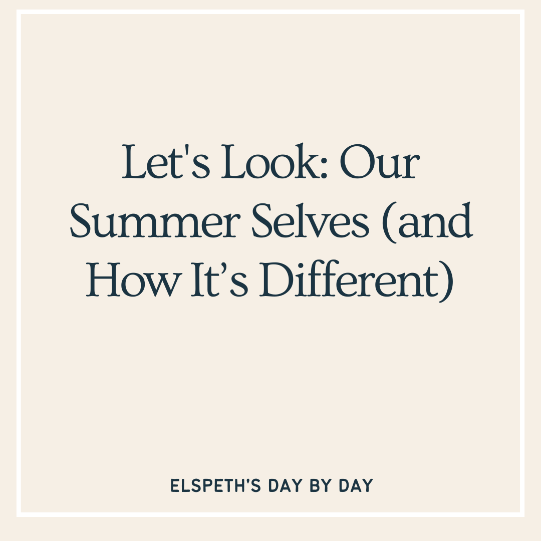 Let’s Look: Our Summer Selves and How It’s Different