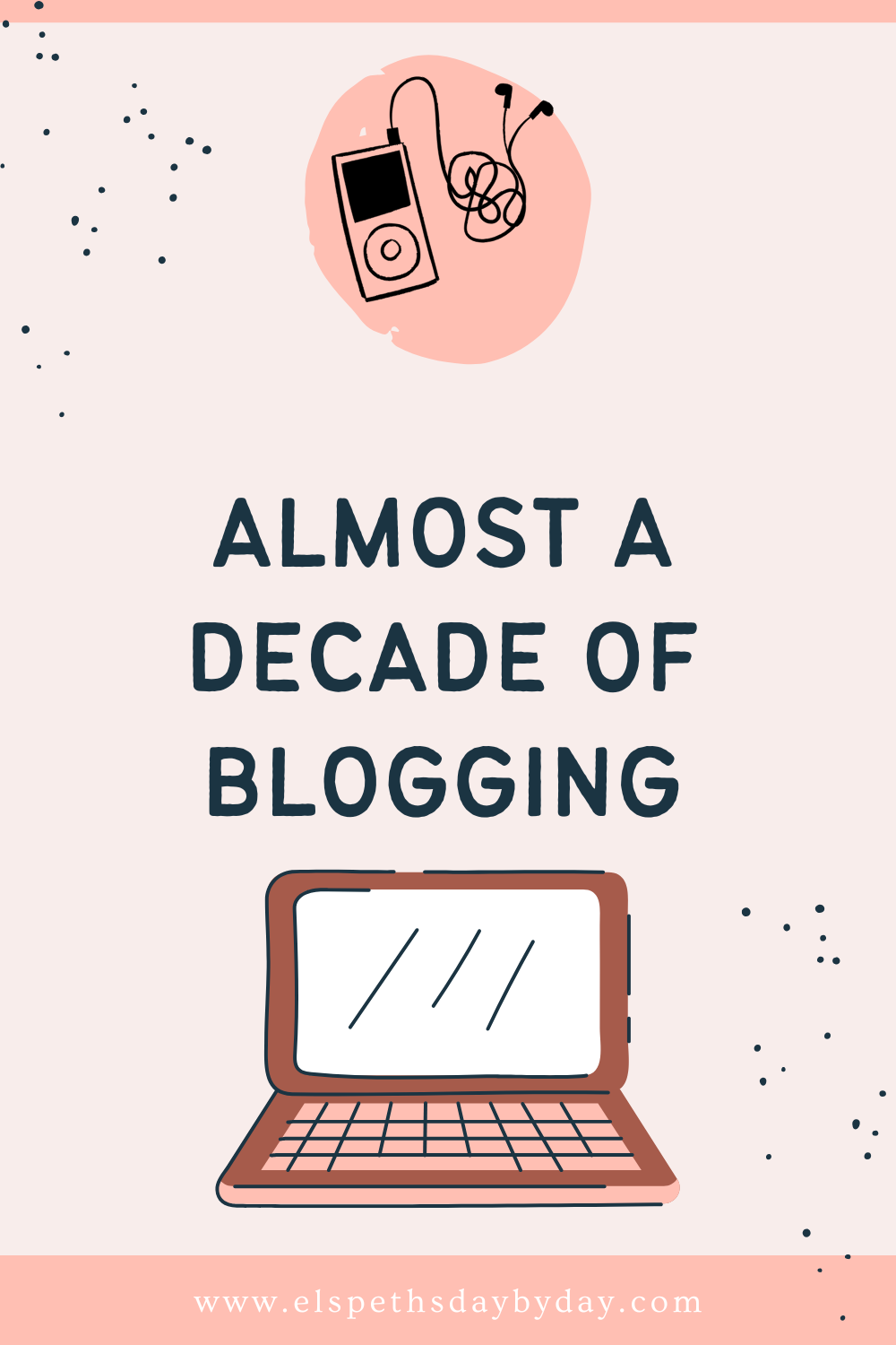 Almost A Decade of Blogging 