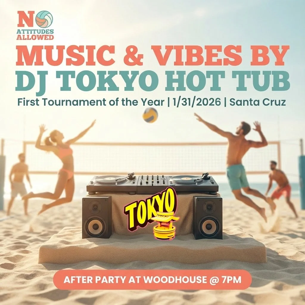 🎶🔥 Music. Volleyball. Vibes. 🔥🎶
We&rsquo;re kicking off our FIRST tournament of the 2026 season the right way on 1/31/2026 in Santa Cruz&mdash;with beats by DJ Tokyo Hot Tub bringing the energy courtside all day long!

When the sun goes down, the