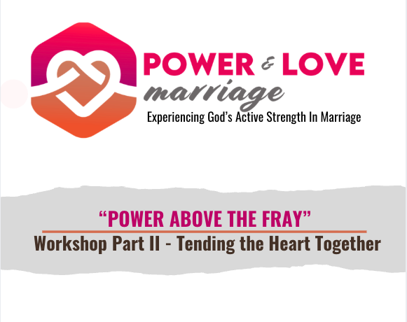 POWER ABOVE THE FRAY WORKSHOP - PART 2 - TENDING THE HEART TOGETHER