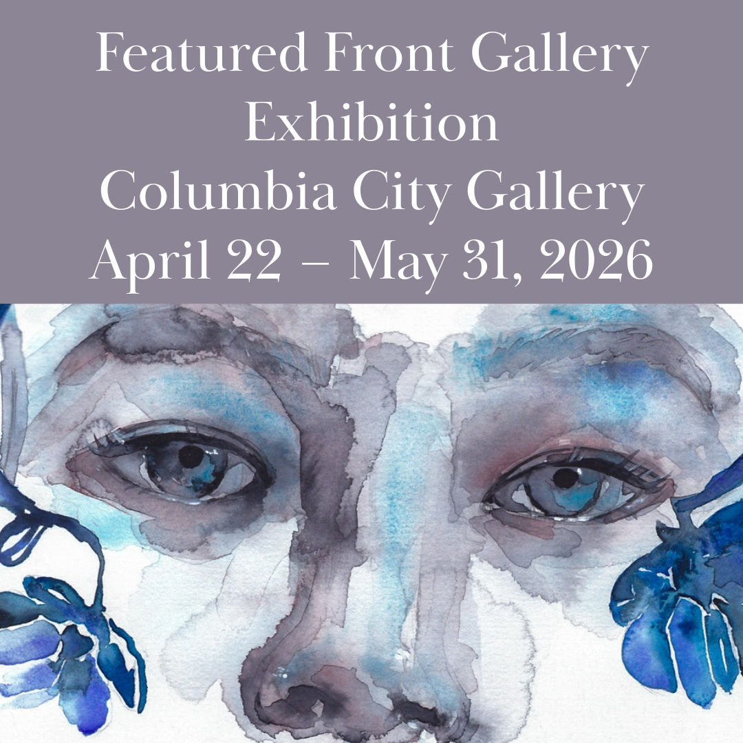 Featured Front Gallery Exhibition
Columbia City Gallery
April 22 – May 31, 2026