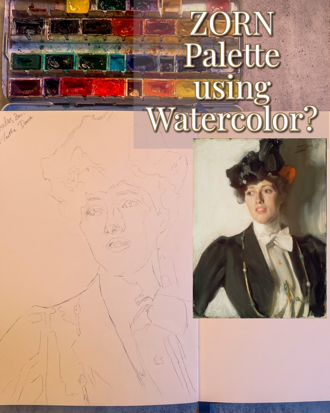 What I Learned Painting Zorn’s&nbsp;Martha Dana&nbsp;With a Limited Watercolor Palette