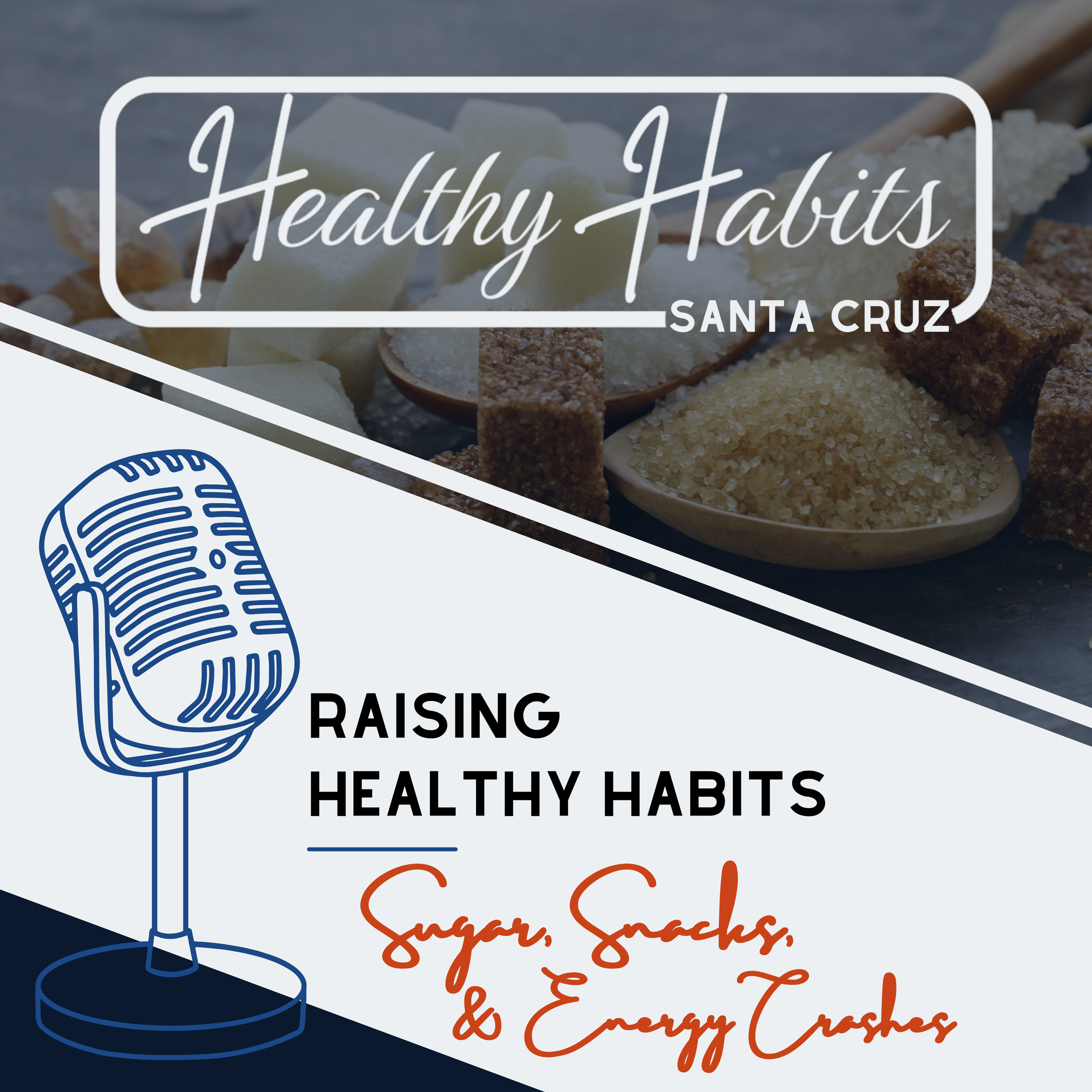 🎙️ Raising Healthy Habits - Sugar, Snacks, &amp; Energy Crashes