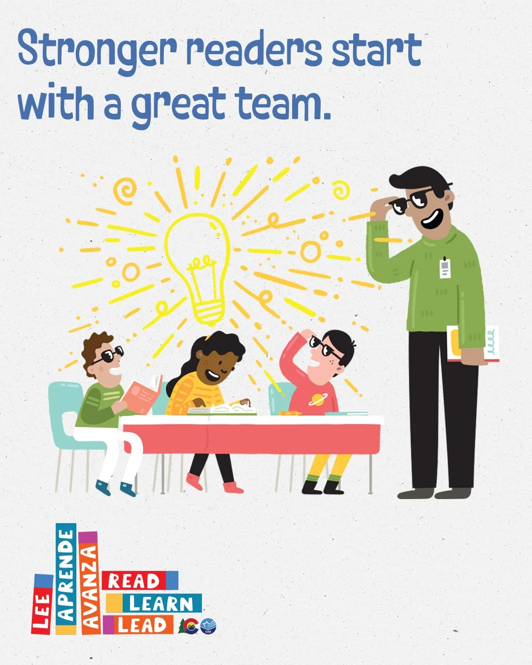 Three young students sit at a desk. Their teacher is talking to them. They are all wearing sunglasses because of a bright idea that the student in the middle had. The headline says, "strong readers start with a great team"