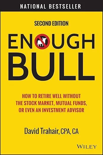 SAVE UP TO 41% - David Trahair - Enough Bull - How to Retire Well without the Stock Market, Mutual Funds, or Even an Investment Advisor