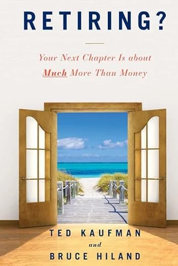 SAVE 36% - Ted Kaufman - Bruce Hiland - Retiring? - Your Next Chapter Is about Much More Than Money