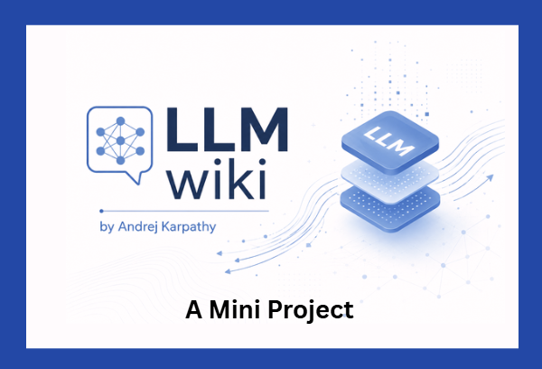 LLM Wiki by Andrej Karpathy - A Smarter Way to Build a Knowledge Base (With a Mini Project)