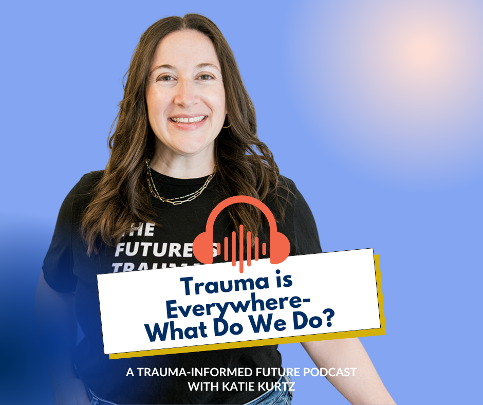 Trauma Is Everywhere: What Do We Do?