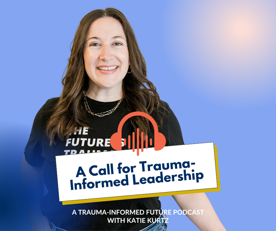 A Call for Trauma-Informed Leadership