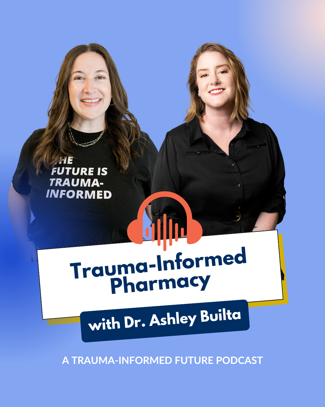 Trauma-Informed Pharmacy with Dr. Ashley Builta — Katie Kurtz