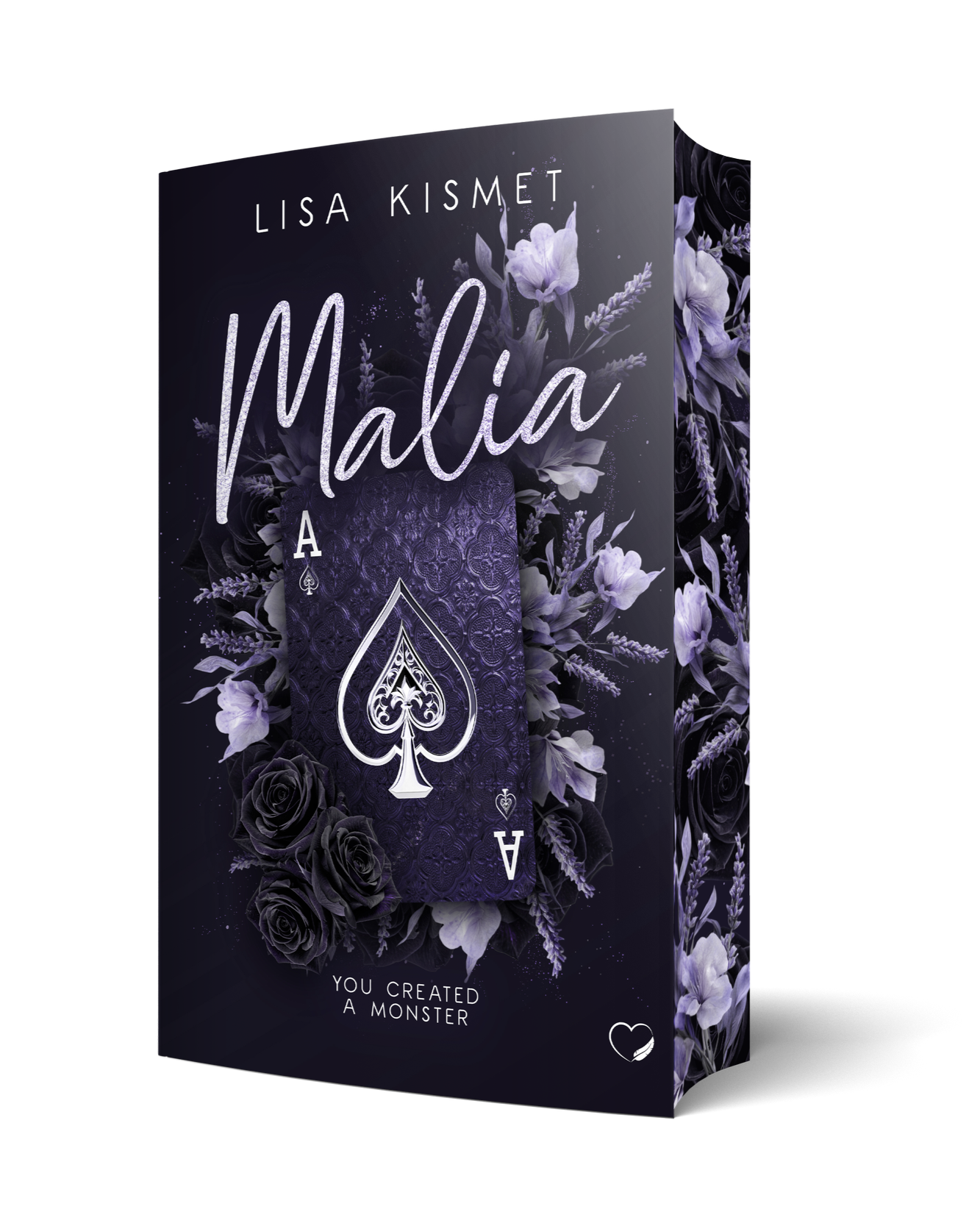 Buchcover mit dunklem Hintergrund, violetten Blumen und einer aufgeschlagenen Spielkarte mit Spades-Symbol, Titel 'Malía' und Autor 'Lisa Kismet', mit dem Untertitel 'You created a monster'.
