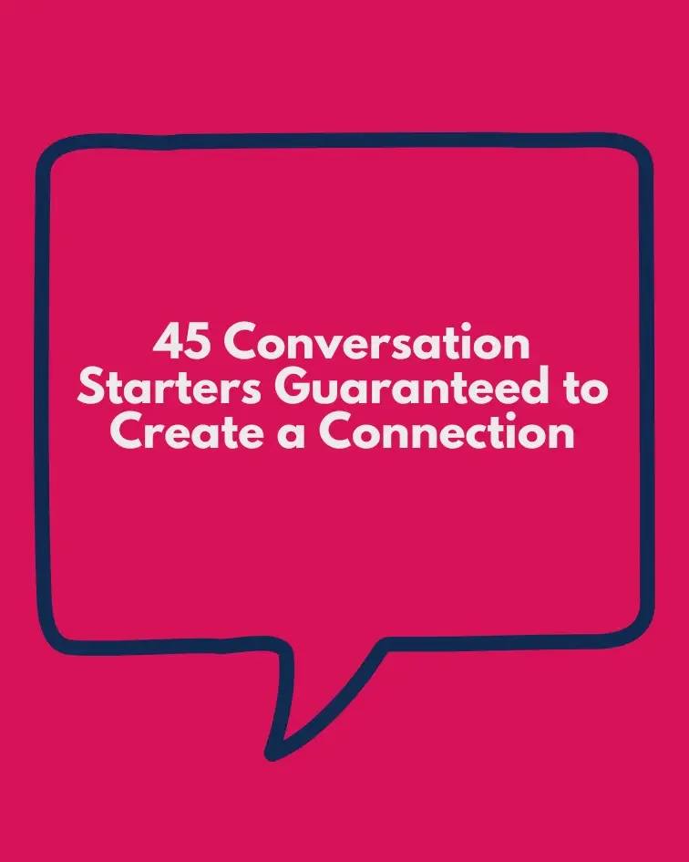 Free Downloadable Resource: 45 Conversation Starters Guaranteed to Create a Connection