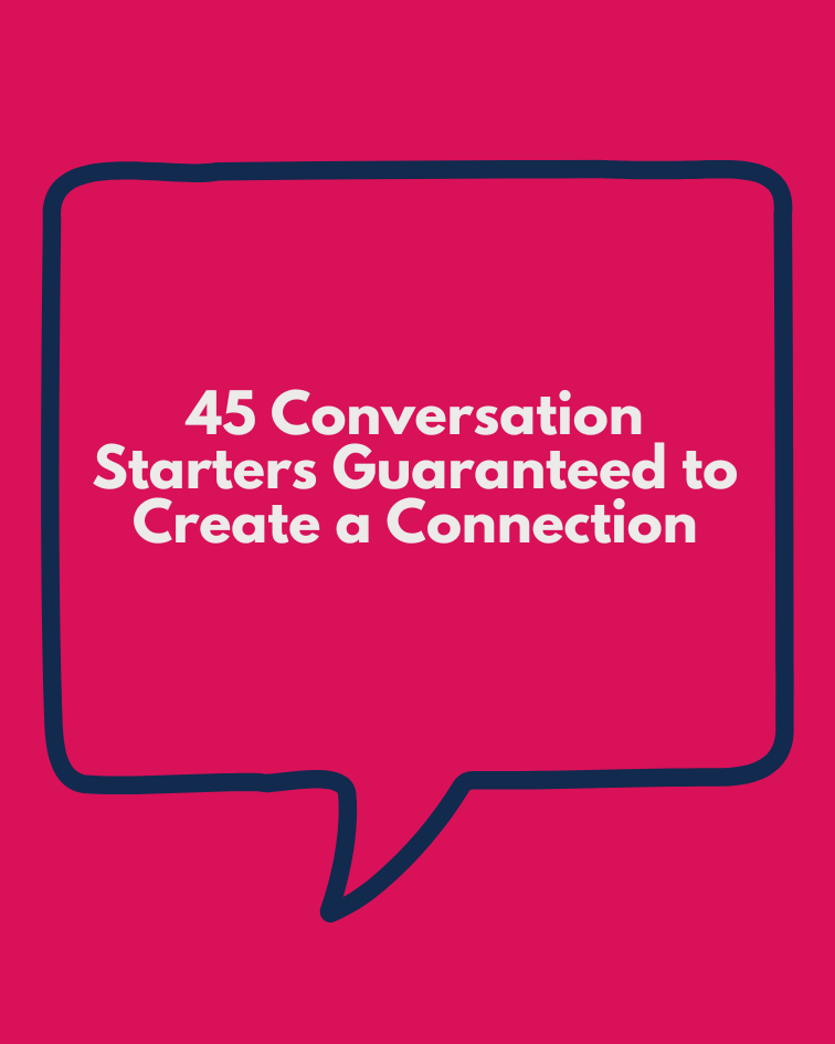 Free Downloadable Resource: 45 Conversation Starters Guaranteed to Create a Connection