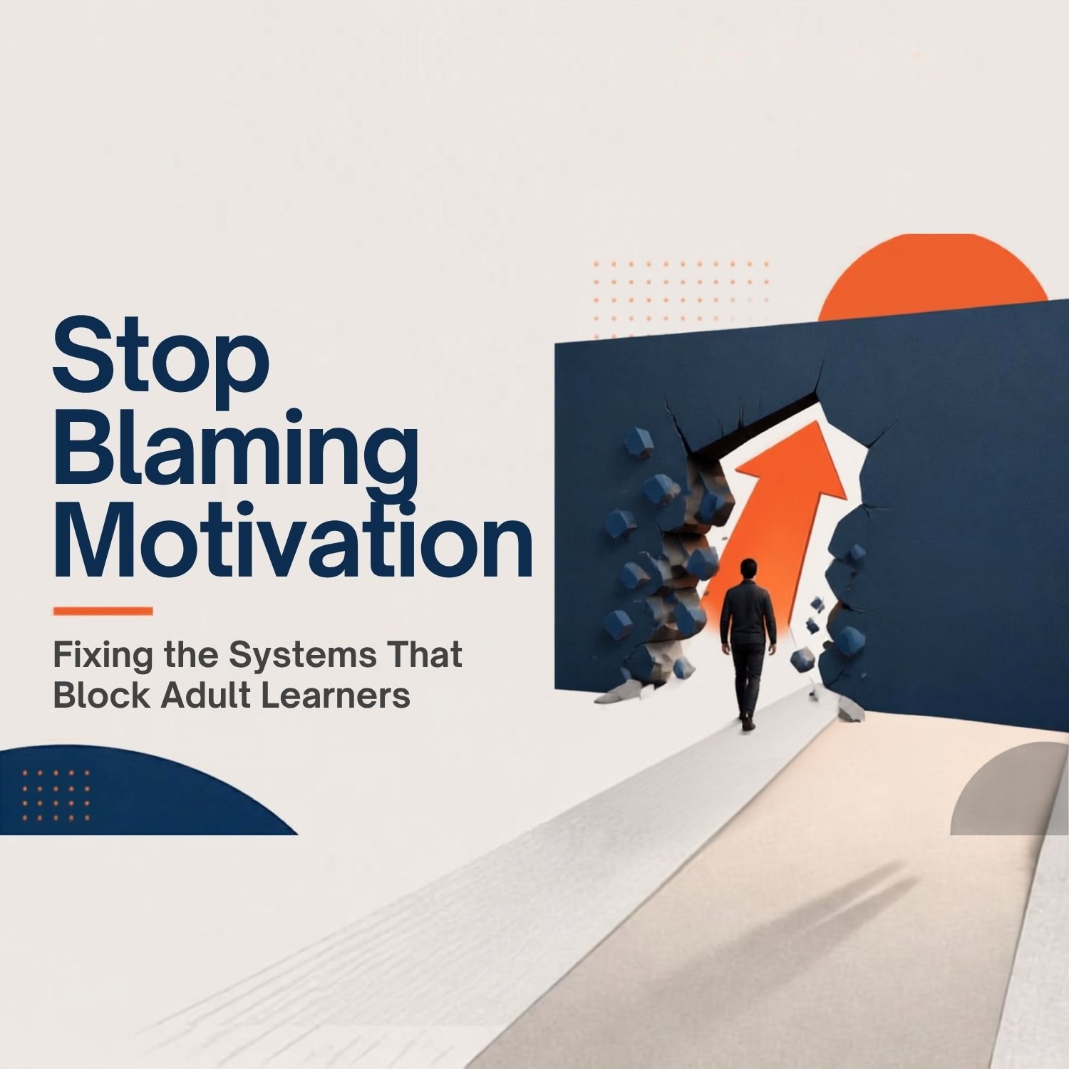 Stop Blaming Motivation: Fixing the Systems That Block Adult Learners