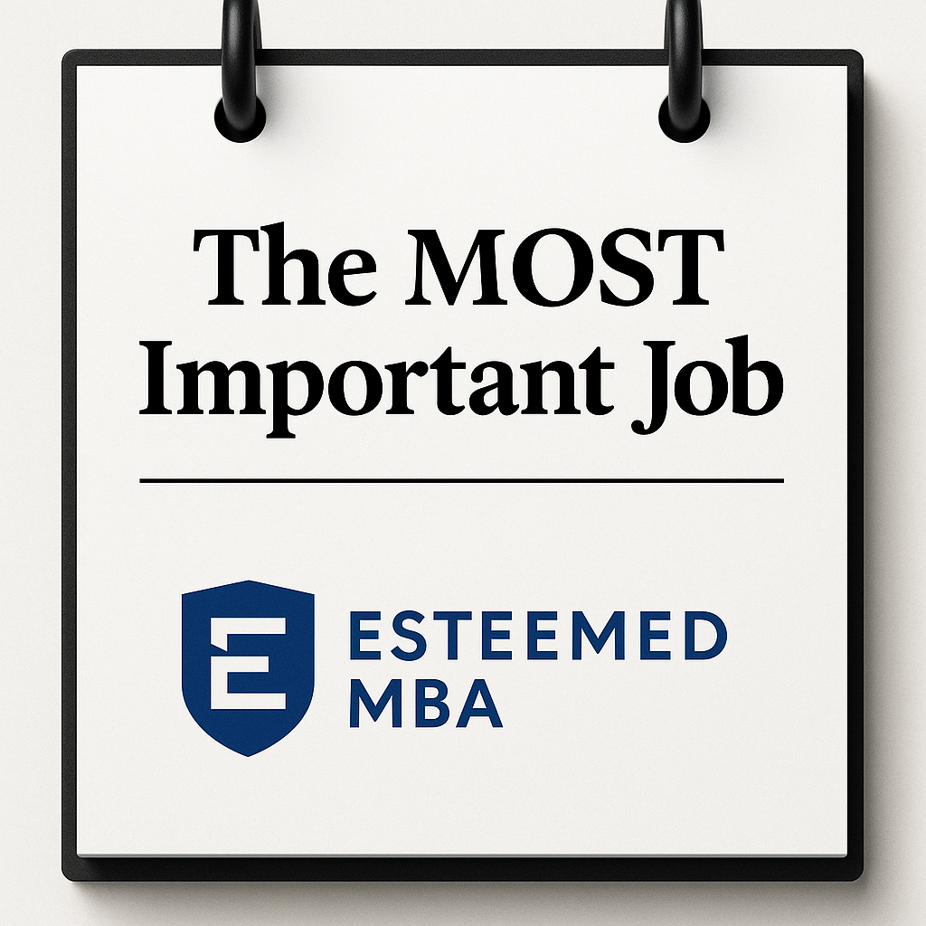 Esteemed MBA Class #7 - The MOST Important Job