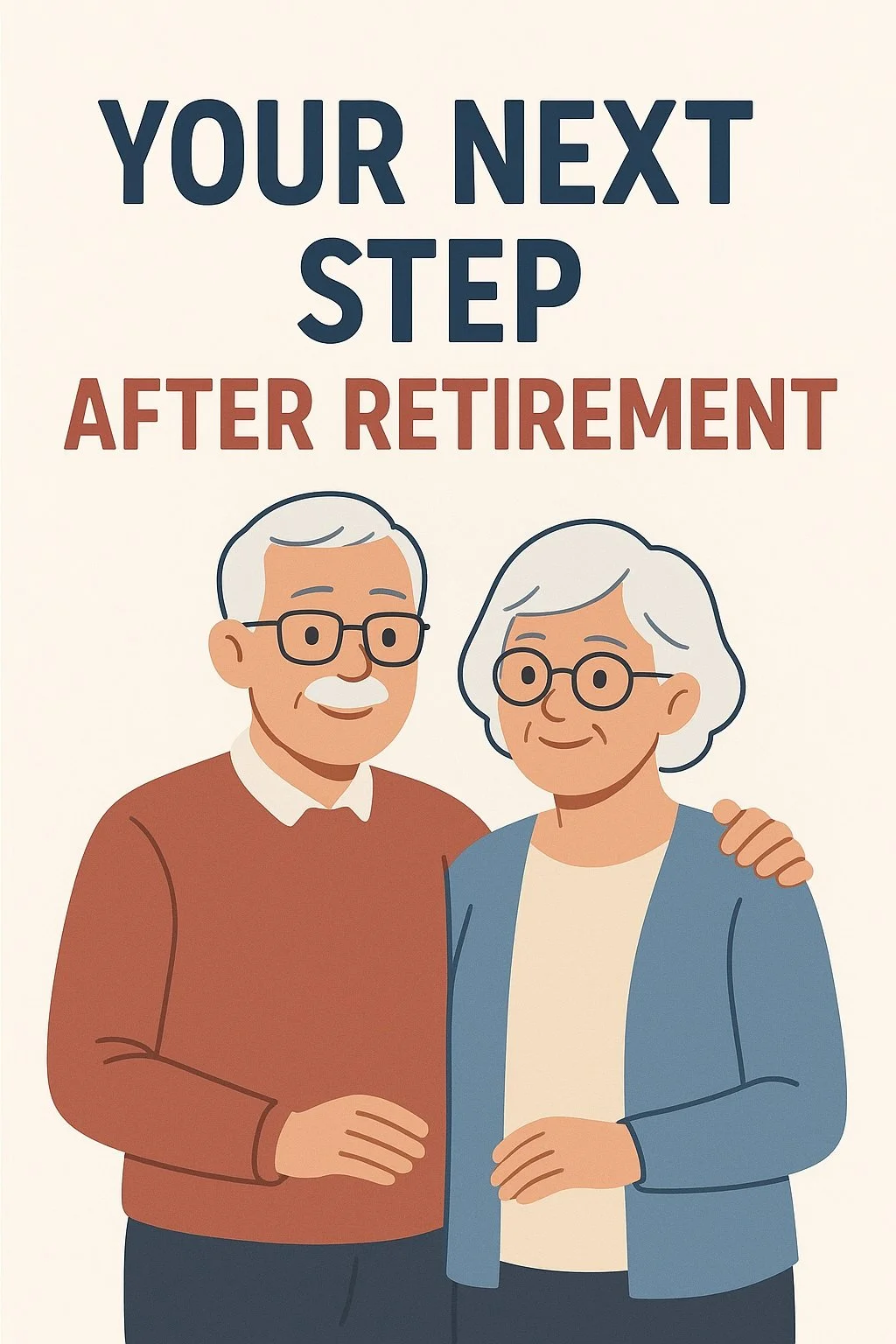 An illustration of an elderly couple smiling, with the man wearing glasses and a brown sweater, and the woman wearing glasses and a blue jacket. The woman has her arm around the man's shoulder. Text above them reads, "Your Next Step After Retirement."