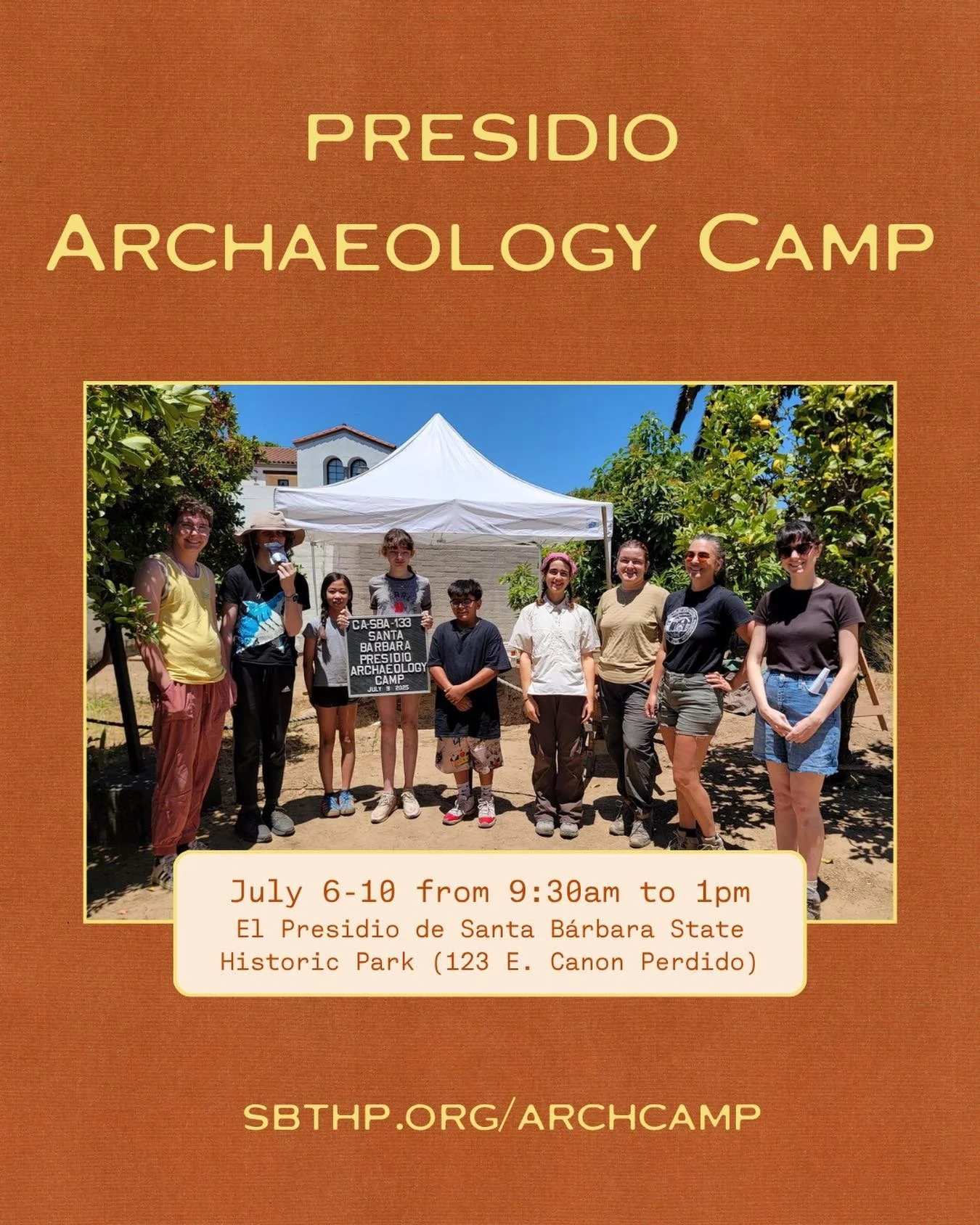 Learn how archaeologists uncover and interpret clues to reconstruct the history of Santa Barbara at Presidio Archaeology Camp! Participants will receive instruction from archaeologists on basic excavation techniques, artifact processing methods, arti