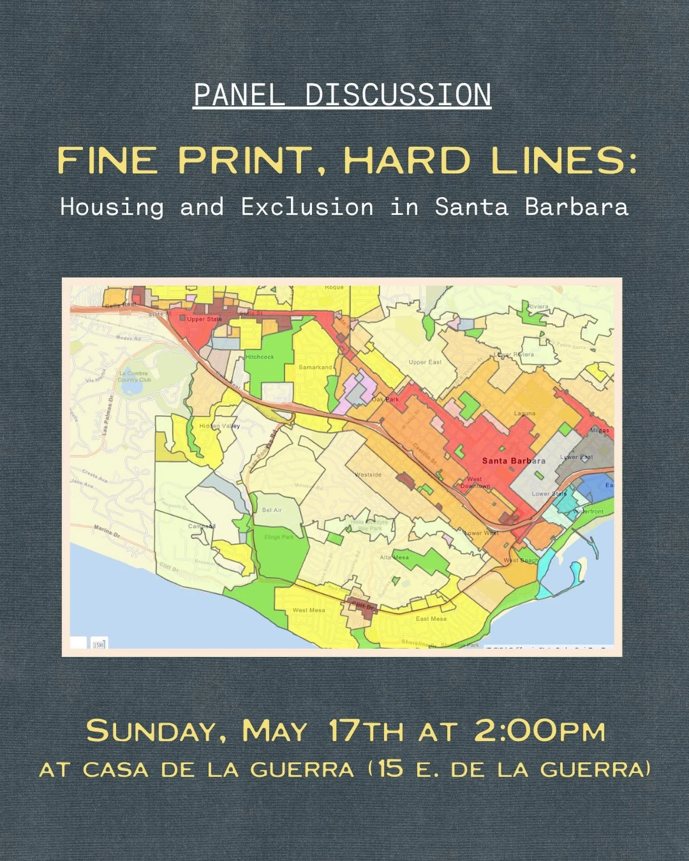 Please join us at Casa de la Guerra on Sunday, May 17th at 2:00pm for a special panel presentation&nbsp;about&nbsp;SBTHP&rsquo;s new, &ldquo;Fine Print, Hard Lines: Housing &amp; Exclusion in Santa Barbara&rdquo; exhibit.
&nbsp;
Learn more about the 