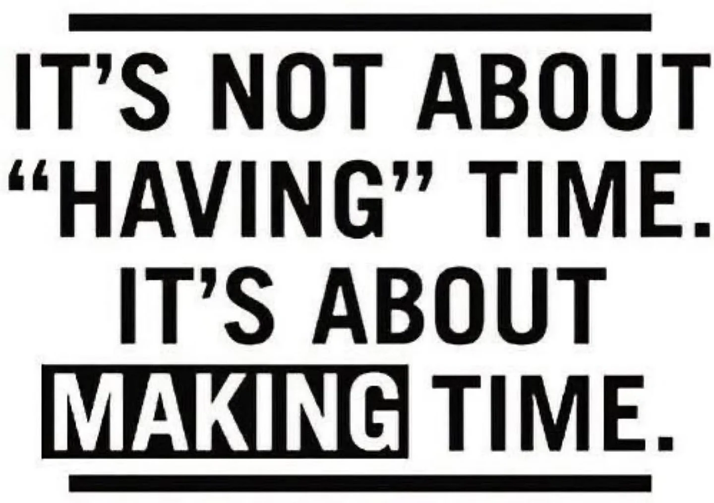 Take some time this Sunday evening to set and write your goals for the week ahead. Use the list throughout the week to consciously carve out the time you need to achieve them. Always make time (even a little!) to do what’s most important to you
