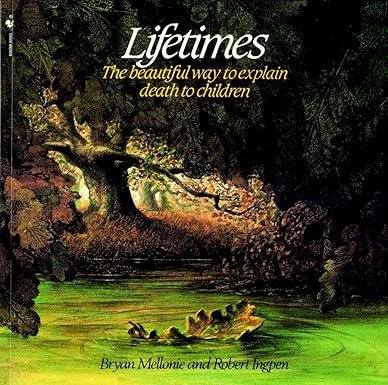 Book cover titled 'Lifetimes: The beautiful way to explain death to children' by Bryan Mellonie and Robert Ingpen, featuring an illustration of a peaceful green river with trees and a boat in a natural setting.