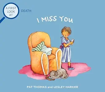 A children’s book cover titled "First Look at Death" with an illustration of a girl sitting on a pink rug, holding a stuffed animal, with a small dog lying nearby, and the words "I Miss You" above her.