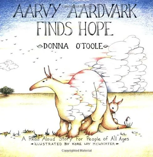 Book cover titled 'Arvy Aardvark Finds Hope' by Donna O'Toole, illustrated by Kore Loy McWhirter, featuring an aardvark and a smaller animal in a field with a cloudy sky.