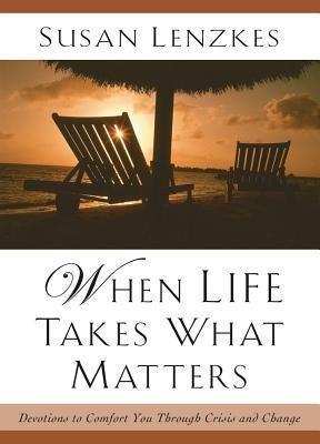 Book cover titled "When Life Takes What Matters" by Susan Lenzkes, featuring a peaceful beach scene with two empty lounge chairs under a thatched roof at sunset.
