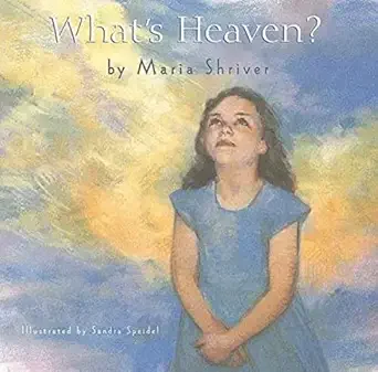 Cover of a book titled "What's Heaven?" by Maria Shriver, with an illustration of a young girl looking up at a cloudy sky.