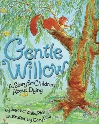 A squirrel sitting on a branch in a tree with hanging green leaves, blue sky background, and the book title 'Gentle Willow' with the subtitle 'A Story for Children About Dying' by Joyce C. Mills, Ph.D., illustrated by Cary Pillo.