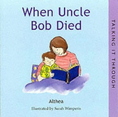 Book cover titled 'When Uncle Bob Died' by Althea, illustrated by Sarah Wimperis, depicting a woman reading a storybook to a young girl.