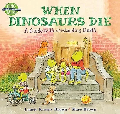 Book cover titled 'When Dinosaurs Die: A Guide to Understanding Death' by Laurie Krasny Brown and Marc Brown, featuring colorful illustrations of dinosaurs, a cat, children, and a dog sitting on steps outside a house.