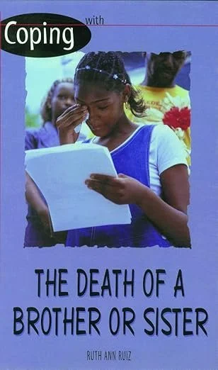 Cover of a book titled 'Coping with the Death of a Brother or Sister' by Ruth Ann Ruiz. The cover features a girl in a blue and white shirt, holding a tissue to her face, looking at a piece of paper.