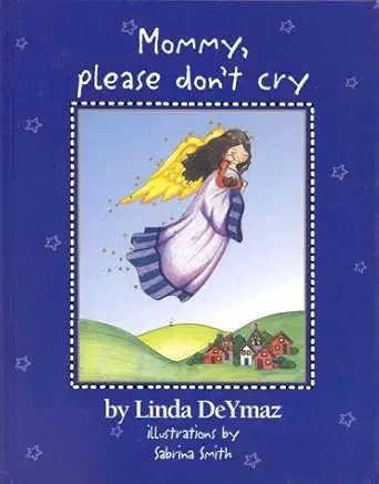 Book cover titled 'Mommy, please don't cry' by Linda DeYmaz with illustrations by Sabrina Smith, featuring a cartoon angel flying above a small town with green hills.