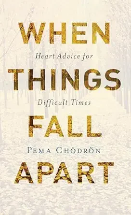 Book cover titled 'When Things Fall Apart' by Pema Chödrön with a textured beige background and gold and black lettering.
