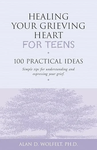 Book cover titled 'Healing Your Grieving Heart for Teens' by Alan D. Wolfelt, Ph.D., featuring a tree illustration in light purple.