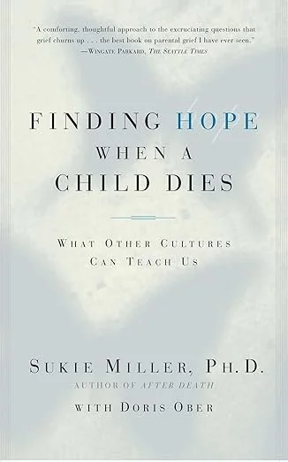 Book cover titled 'Finding Hope When a Child Dies: What Other Cultures Can Teach Us' by Sukie Miller, Ph.D., with Doris Ober, featuring a light blue and white background and a quote from the Seattle Times at the top.