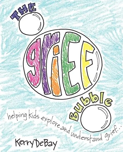 Colorful hand-drawn book cover titled "The Gift Bubble" by Kerry DeBay, with the subtitle "helping kids explore and understand grief". The background is lightly colored in blue.