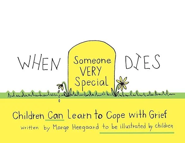 Book cover with a yellow tombstone illustration and flowers, titled "When Someone Very Dies: Children Can Learn to Cope with Grief," written by Marge Heegaard and illustrated by children.