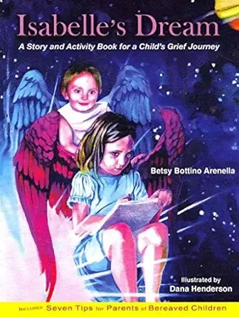 Book cover titled 'Isabelle's Dream,' showing two children with angel wings in a starry night sky, one reading a book. The cover mentions it's a story and activity book for a child's grief journey, authored by Betsy Bottino Arenella and illustrated b