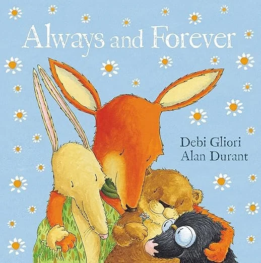 Cover of the children's book titled "Always and Forever" by Debi Gliori and Alan Durant, featuring an illustration of a bunny, fox, bear, and dog with a background of daisies.